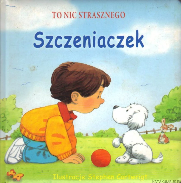To nic strasznego. Szczeniaczek. PRACA ZBIOROWA
