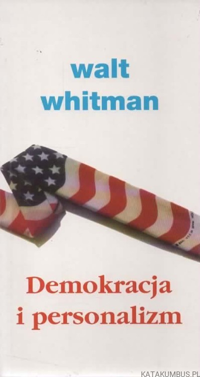 Demokracja i personalizm. WALT WHITMAN