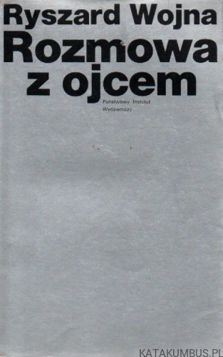 Rozmowa z ojcem. RYSZARD WOJNA