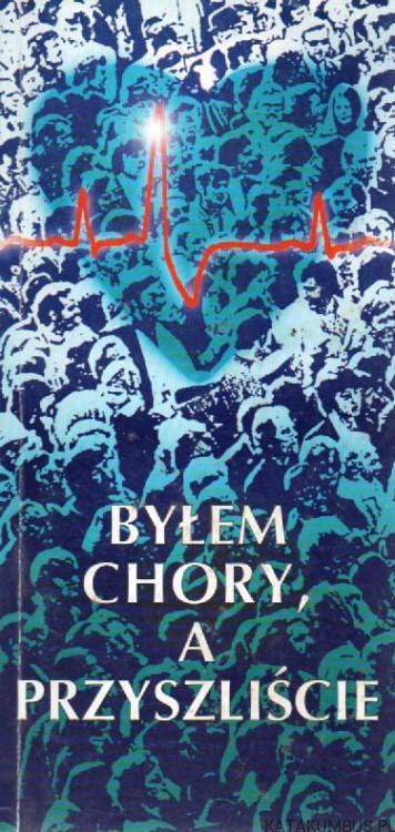 Byłem chory, a przyszliście. Opr. Ks. WALDEMAR HANAS