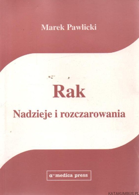 Rak nadzieje i rozczarowania. MAREK PAWLICKI