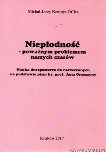 Niepłodność poważnym problemem naszych czasów. MICHAŁ JERZY KEMPYS