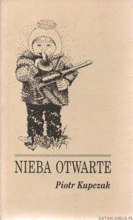 Nieba otwarte. PIOTR KUPCZAK