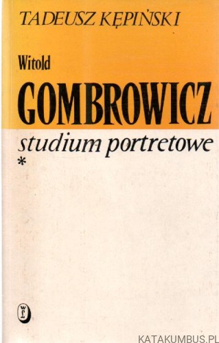Witold Gombrowicz - Studium portretowe. TADEUSZ KĘPIŃSKI
