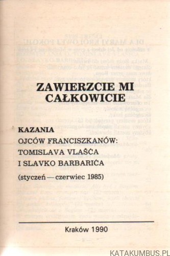 Zawierzcie mi całkowicie. Kazania ojców Franciszkanów. PRACA ZBIOROWA