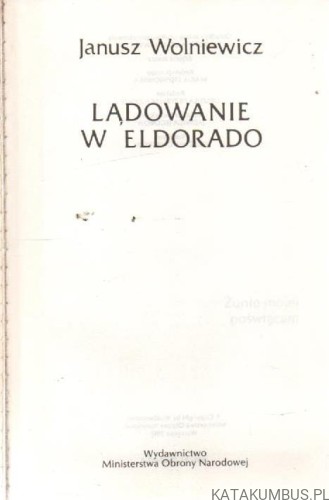 Lądowanie w Eldorado. JANUSZ WOLNIEWICZ