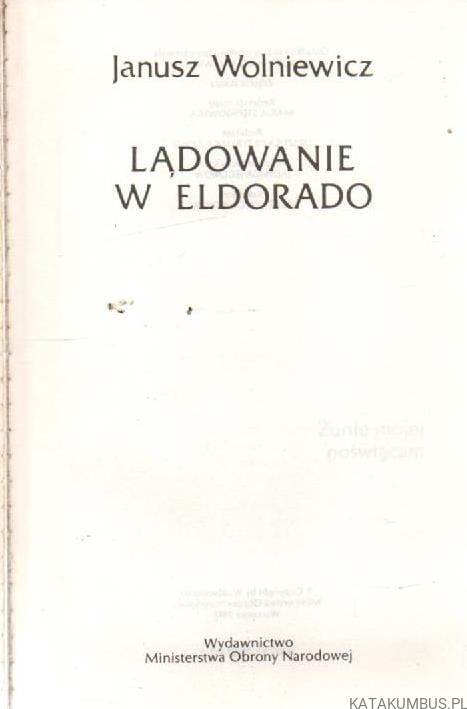 Lądowanie w Eldorado. JANUSZ WOLNIEWICZ