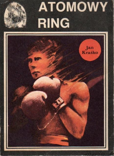 Atomowy ring. JAN KRAŚKO