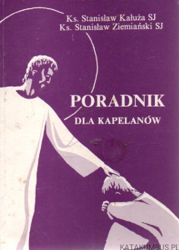 Poradnik dla kapelanów lecznictwa zamkniętego. PRACA ZBIOROWA