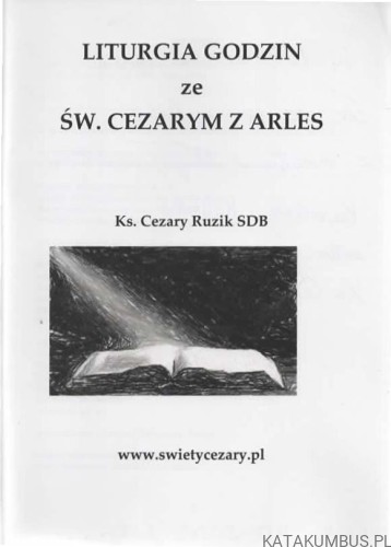 Liturgia godzin ze św. Cezarym z Arles. Ks. CEZARY RUZIK SDB