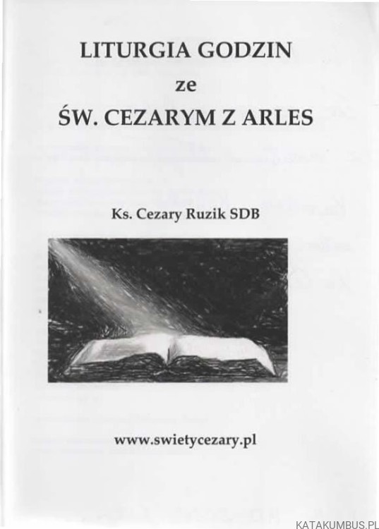 Liturgia godzin ze św. Cezarym z Arles. Ks. CEZARY RUZIK SDB