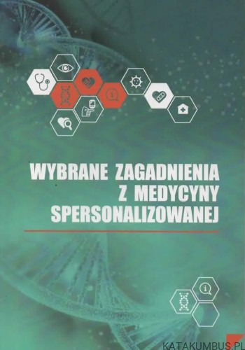 Wybrane zagadnienia z medycyny spersonalizowanej. PRACA ZBIOROWA