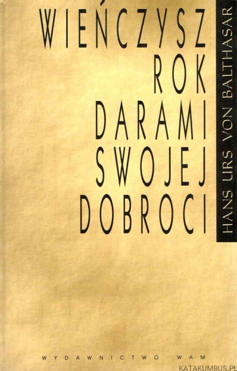 Wieńczysz rok darami swojej dobroci. HANS URS VON BALTHASAR