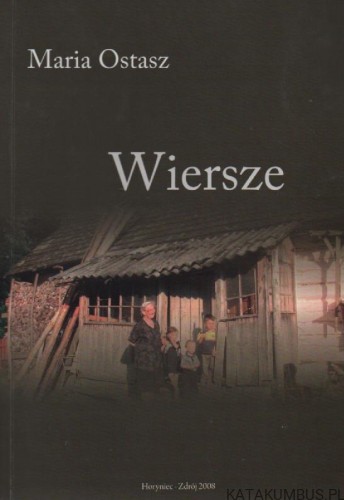 Wiersze. MARIA OSTASZ