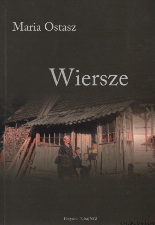 Wiersze. MARIA OSTASZ