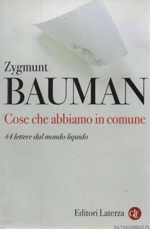 Cose che abbiamo in comune. 44 lettere dal mondo liquido. ZYGMUNT BAUMAN