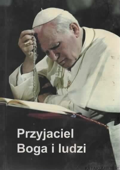 Przyjaciel Boga i ludzi. PRACA ZBIOROWA