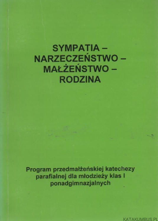 Sympatia-narzeczeństwo-małżeństwo-rodzina. PRACA ZBIOROWA