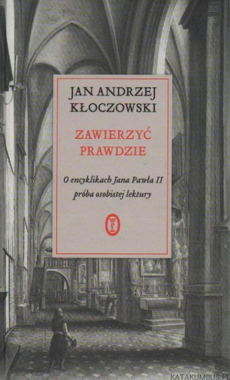 Zawierzyć prawdzie. JAN ANDRZEJ KŁOCZOWSKI
