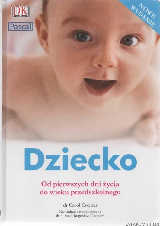 Dziecko od pierwszych dni życia do wieku przedszkolnego. Dr. CAROL COOPER