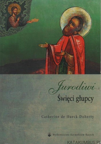 Jurodiwi, Święci głupcy. CATHERINA DE HUECK DOHERTY