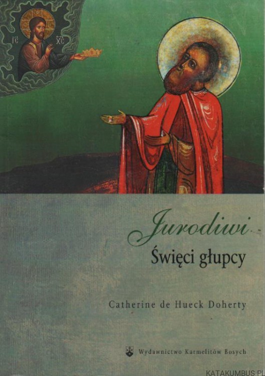 Jurodiwi, Święci głupcy. CATHERINA DE HUECK DOHERTY