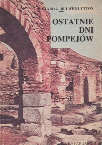 Ostatnie dni Pompejów. EDWARD G. BULWER LYTTON