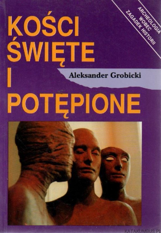 Kości święte i potępione. ALEKSANDER GROBICKI