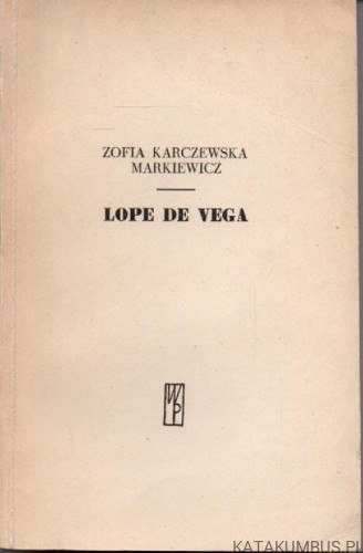 Lope de Vega. ZOFIAKARCZEWSKA MARKIEWICZ