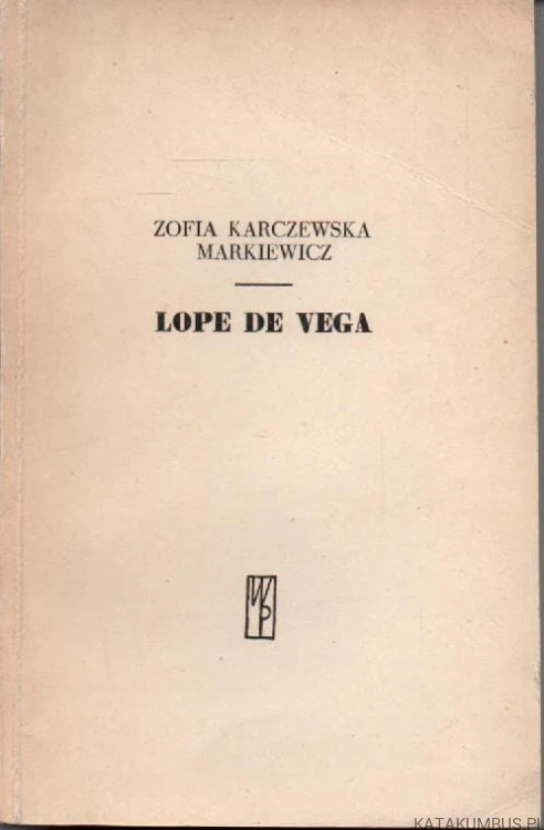 Lope de Vega. ZOFIAKARCZEWSKA MARKIEWICZ