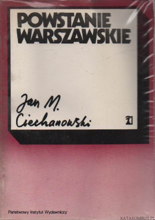 Powstanie warszawskie. JAN M. CIECHANOWSKI