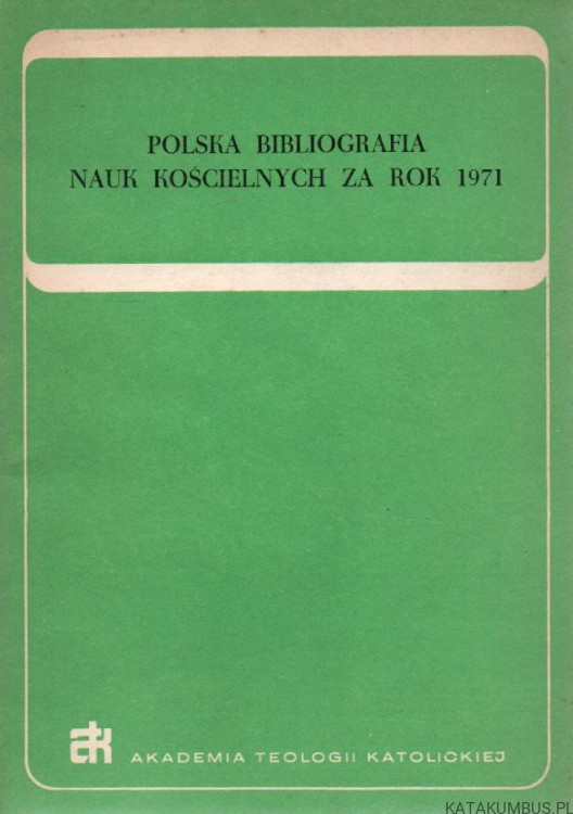 Polska bibliografia nauk kościelnych za rok 1971. PRACA ZBIOROWA