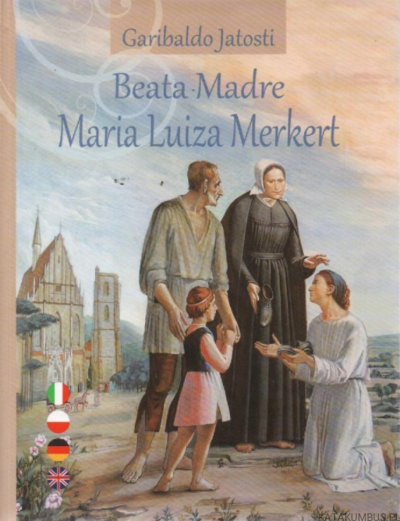 Błogosławiona Matka Maria Luiza Merkert. GARIBALDO JATOSTI