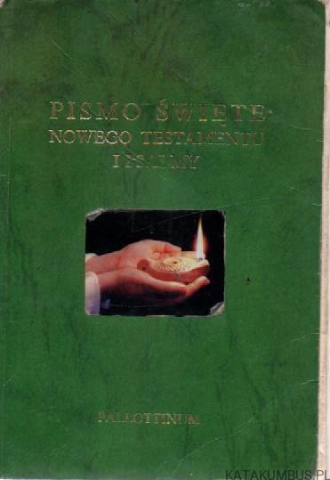 Pismo Święte Nowego Testamentu i Psalmy. opr. ZESPÓŁ BIBLISTÓW POLSKICH
