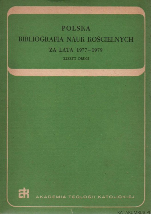 Polska bibliografia nauk kościelnych za lata 1977-1979. ZESZYT DRUGI