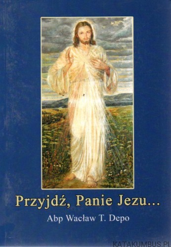 Przyjdź, Panie Jezu. abp WACŁAW T. DEPO