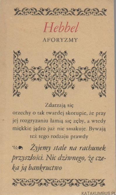 Aforyzmy. CHRISTIAN FRIEDRICH HEBBEL