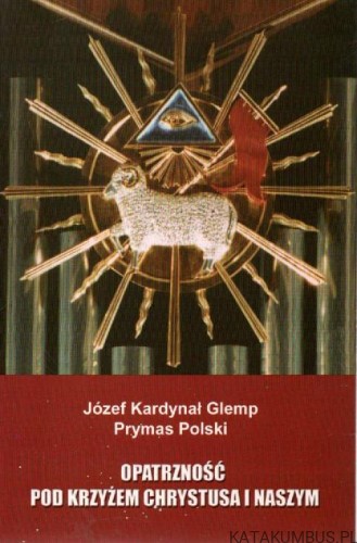 Opatrzność pod krzyżem Chrystusa i naszym. JÓZEF KARDYNAŁ GLEMP