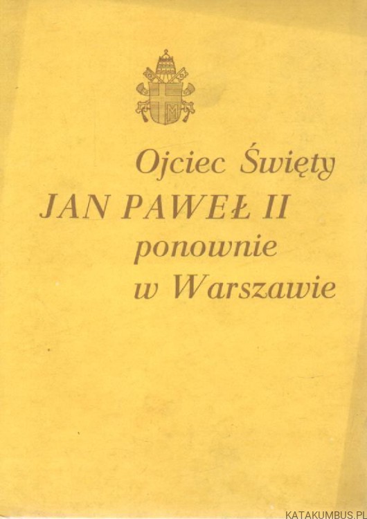 Ojciec święty Jan Paweł II ponownie w Warszawie. ks. WALDEMAR WOJDECKI