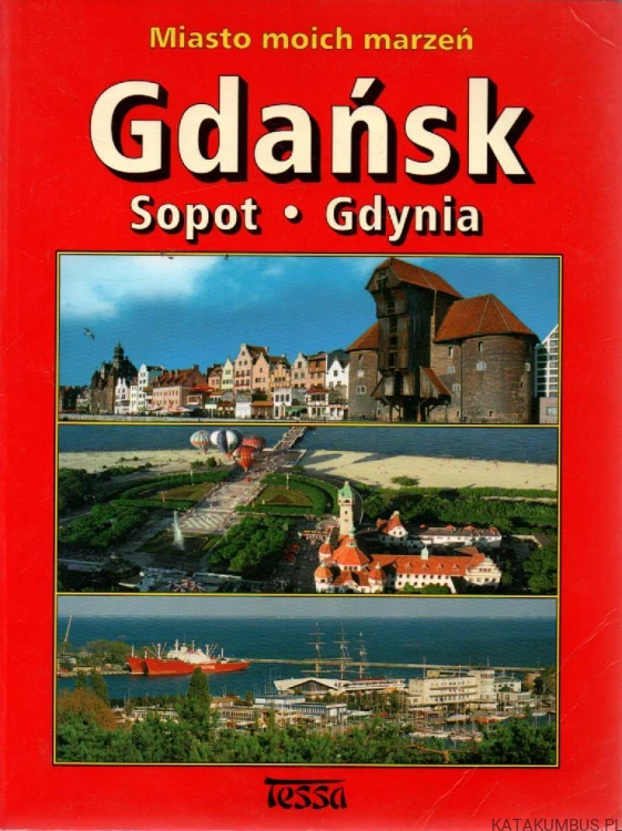 Gdańsk, miasto moich marzeń. Sopot - Gdynia. PRACA ZBIOROWA