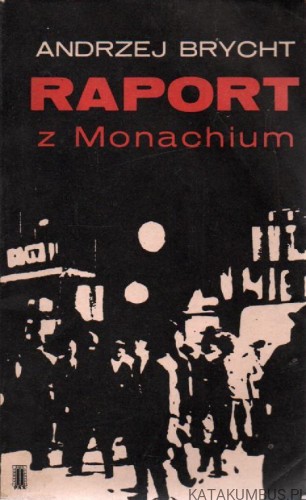 Raport  z Monachium. ANDRZEJ BRYCHT