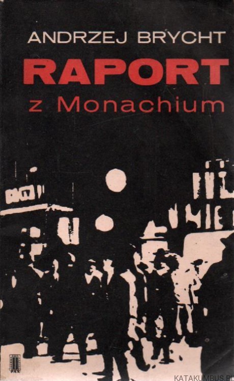 Raport  z Monachium. ANDRZEJ BRYCHT
