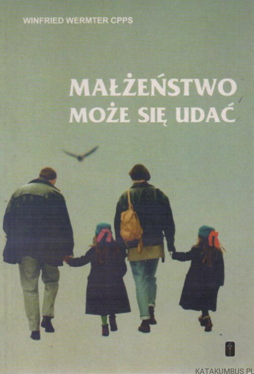 Małżeństwo może się udać. WINFRIED WERMTER CPPS