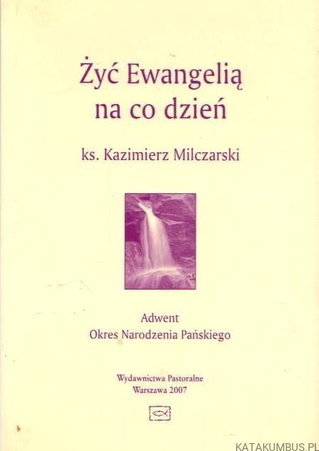 Żyć Ewangelią na co dzień. Ks. KAZIMIERZ MILCZARSKI