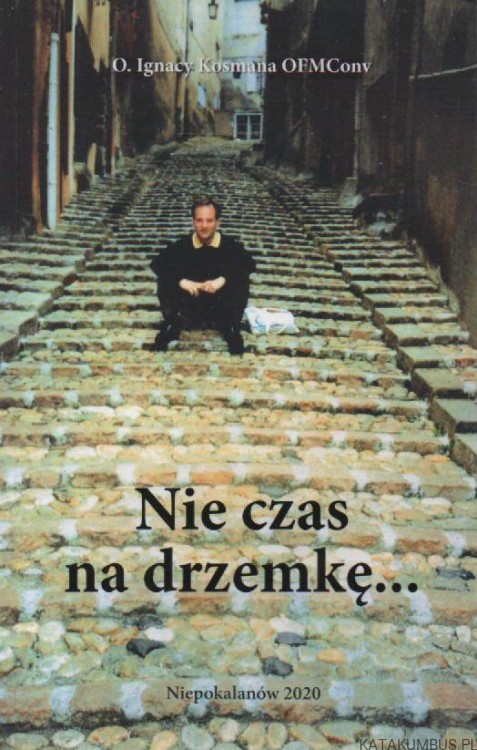 Nie czas na drzemkę... o. IGNACY KOSMANA OFMConv