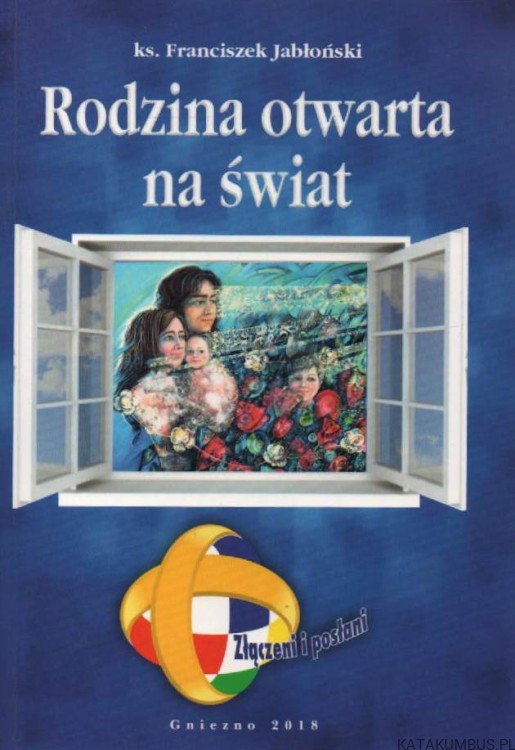 Rodzina otwarta na świat. ks. FRANCISZEK JABŁOŃSKI