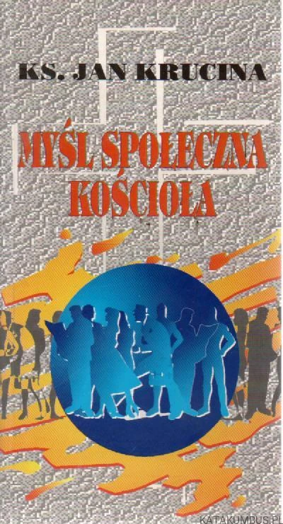 Myśl społeczna Kościoła. KS. JAN KRUCINA