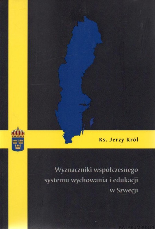 Wyznaczniki współczesnego systemu wychowania i edukacji w Szwecji. ks. JERZY KRÓL