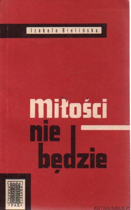 Miłości nie będzie. IZABELA BIELIŃSKA