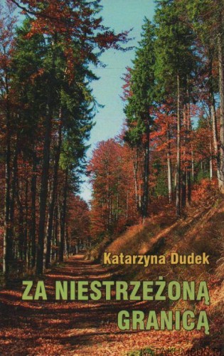 Za niestrzeżoną granicą. KATARZYNA DUDEK